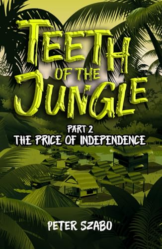 Teeth of the Jungle: The Price of Independence von Tycoonitos