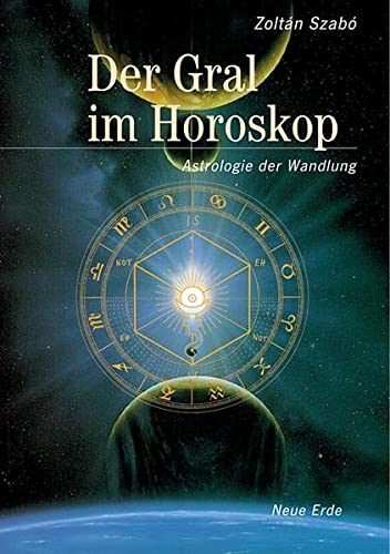 Der Gral im Horoskop: Astrologie der Wandlung Der Gral im Horoskop: Astrologie der Wandlung