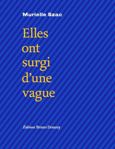 Elles ont surgi d'une vague Elles ont surgi d'une vague von BRUNO DOUCEY