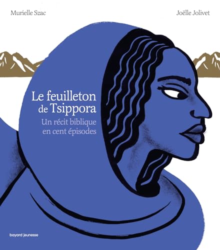 Le feuilleton de Tsippora: Un récit biblique en cent épisodes