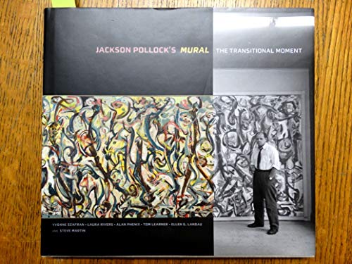 Jackson Pollock's Mural - The Transitional Moment (Getty Publications –)
