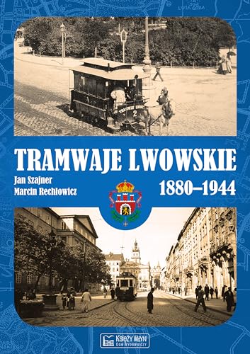 Tramwaje lwowskie 1880-1944 Tramwaje lwowskie 1880-1944