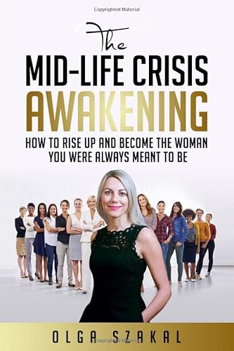 The Mid-Life Crisis Awakening: How to transition into the woman that you were always meant to be von Independently published