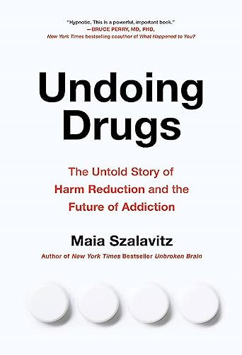Undoing Drugs: How Harm Reduction Is Changing the Future of Drugs and Addiction von Balance