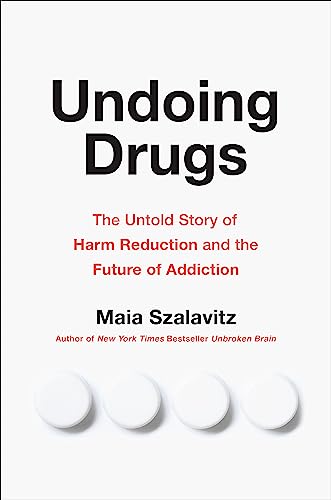 Undoing Drugs: The Untold Story of Harm Reduction and the Future of Addiction von Hachette Go