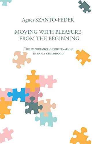 Moving With Pleasure From The Beginning: The importance of observation in early childhood von Xlibris Us