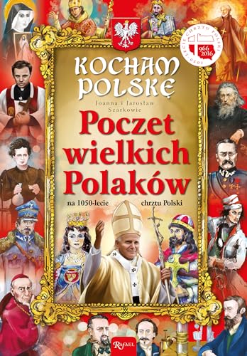 Kocham Polskę Poczet Wielkich Polaków: na 1050-lecie chrztu Polski von Rafael