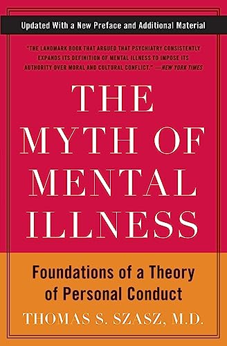 The Myth of Mental Illness: Foundations of a Theory of Personal Conduct