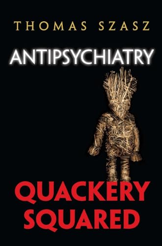 Antipsychiatry: Quackery Squared von Syrcause University Press