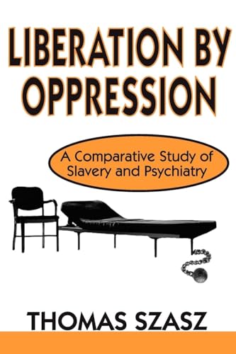 Liberation by Oppression: A Comparative Study of Slavery and Psychiatry von Routledge