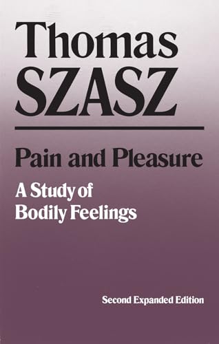 Pain and Pleasure: A Study of Bodily Feelings (Expanded)