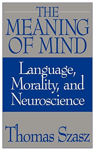 The Meaning of Mind: Language, Morality, and Neuroscience von Praeger