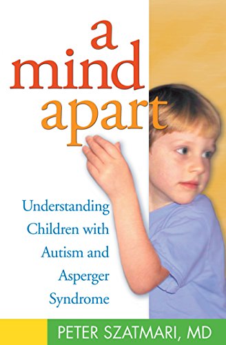 A Mind Apart: Understanding Children with Autism and Asperger Syndrome von Guilford Publications