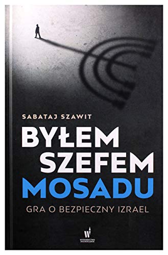 Byłem szefem Mosadu: Gra o bezpieczny Izrael