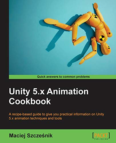 Unity 5.x Animation Cookbook von Packt Publishing