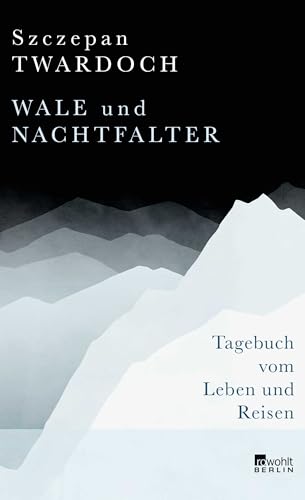 Wale und Nachtfalter: Tagebuch vom Leben und Reisen von Rowohlt