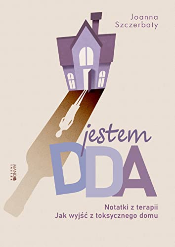 Jestem Dda Notatki Z Terapii: Jak wyjść z toksycznego domu von Mando inside
