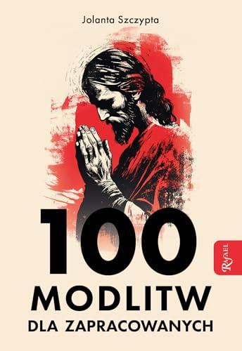100 modlitw dla zapracowanych von Rafael