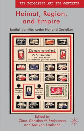 Heimat, Region, and Empire: Spatial Identities under National Socialism (The Holocaust and its Contexts) von MACMILLAN