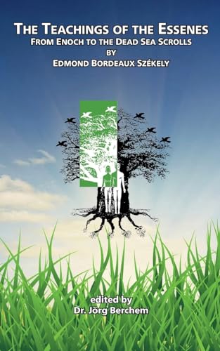 The Teachings of the Essenes: From Enoch to the Dead Sea Scrolls The Teachings of the Essenes: From Enoch to the Dead Sea Scrolls