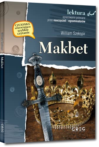 Makbet: Wydanie z opracowaniem (LEKTURA Z OPRACOWANIEM) von Greg