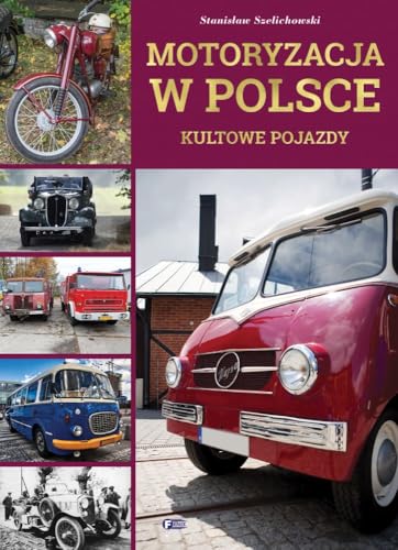 Motoryzacja w Polsce: Kultowe pojazdy Motoryzacja w Polsce: Kultowe pojazdy von Fenix