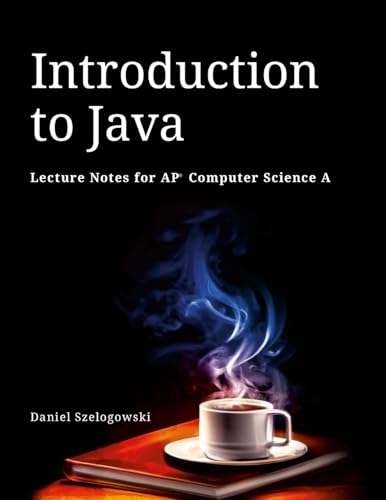 Introduction to Java: Lecture Notes for AP Computer Science A von Lulu.com