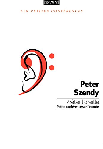 Prêter l'oreille: Petite conférence sur l'écoute Prêter l'oreille: Petite conférence sur l'écoute von Bayard
