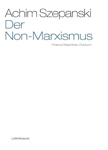 Der Non-Marxismus: Finance, Maschinen, Dividuum (laika theorie)