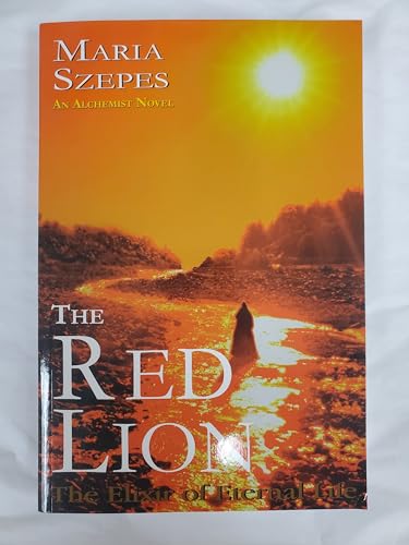 The Red Lion - The Elixir of Eternal Life: An Alchemist Novel