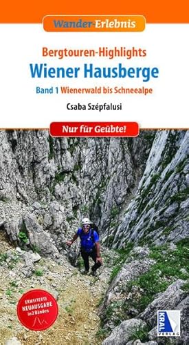 Bergtouren-Highlights Wiener Hausberge (Band 1): Wiener Hausberge - Wienerwald bis Schneealpe (Wander-Erlebnis)