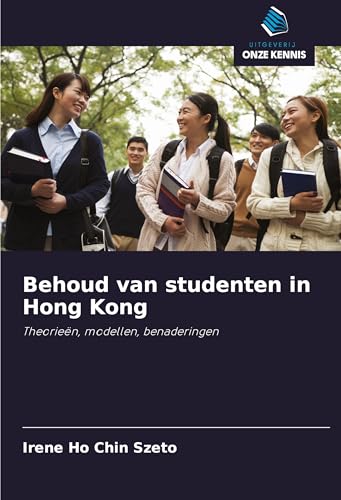 Behoud van studenten in Hong Kong: Theorieën, modellen, benaderingen Behoud van studenten in Hong Kong: Theorieën, modellen, benaderingen von Uitgeverij Onze Kennis