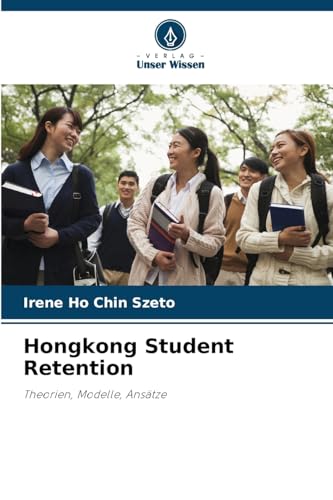 Hongkong Student Retention: Theorien, Modelle, Ansätze von Verlag Unser Wissen
