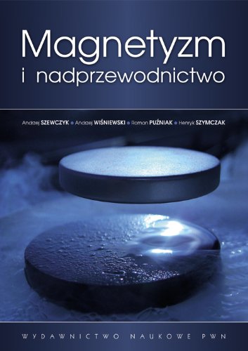 Magnetyzm i nadprzewodnictwo Magnetyzm i nadprzewodnictwo von Wydawnictwo Naukowe PWN