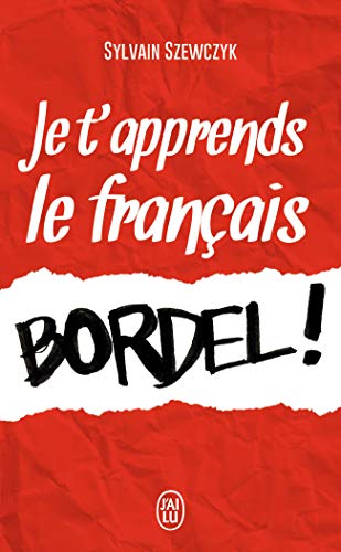 Je t'apprends le francais, bordel !