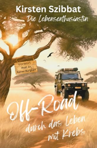 Die Lebensenthusiastin: Off-Road durch das Leben mit Krebs