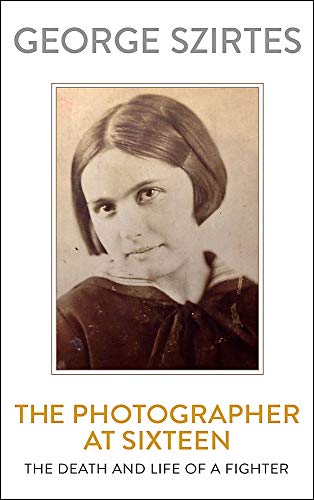 The Photographer at Sixteen: SHORTLISTED FOR THE WINGATE LITERARY PRIZE 2020