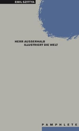 Herr Außerhalb illustriert die Welt. Mit Erstdrucken aus dem Nachlass (Pamphlete)