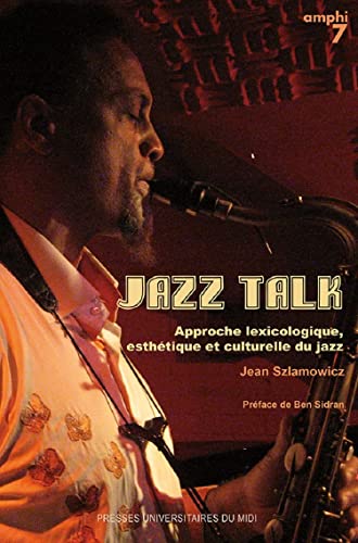 Jazz Talk: Approche lexicologique, esthétique et culturelle du jazz Jazz Talk: Approche lexicologique, esthétique et culturelle du jazz von PU MIDI