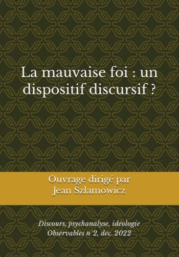 La mauvaise foi : un dispositif discursif ?: Discours, psychanalyse, idéologie
