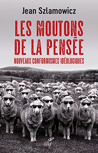 LES MOUTONS DE LA PENSEE - NOUVEAUX CONFORMISMES IDEOLOGIQUES: Nouveaux conformismes idéologiques von CERF