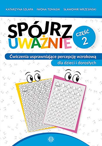 Spójrz uważnie. Część 2: Ćwiczenia usprawniające percepcję wzrokową dla dzieci i dorosłych von Harmonia
