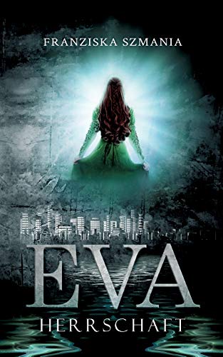 EVA: Herrschaft (Selvia-Reihe, Band 1)