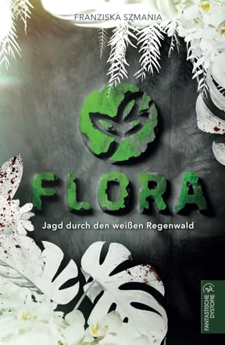 FLORA: Jagd durch den weißen Regenwald von Independently published