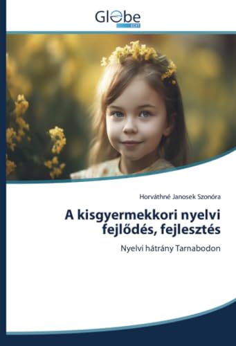 A kisgyermekkori nyelvi fejlődés, fejlesztés: Nyelvi hátrány Tarnabodon von GlobeEdit