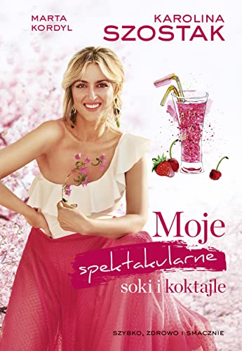 Moje spektakularne soki i koktajle von Edipresse Polska