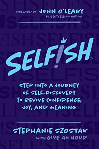 Selfish: Step Into a Journey of Self-Discovery to Revive Confidence, Joy, and Meaning von Post Hill Press