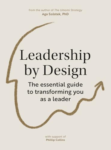 Leadership by Design: The essential guide to transforming you as a leader von BIS Publishers bv