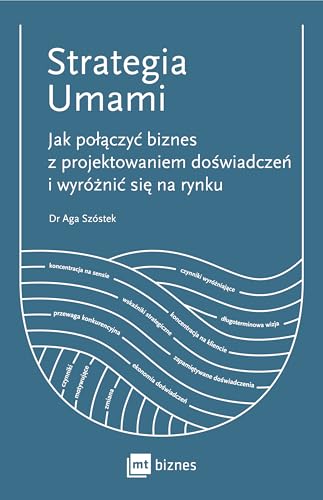 Strategia Umami: Jak połączyć biznes z projektowaniem doświadczeń i wyróżnić się na rynku Strategia Umami: Jak połączyć biznes z projektowaniem doświadczeń i wyróżnić się na rynku von MT Biznes