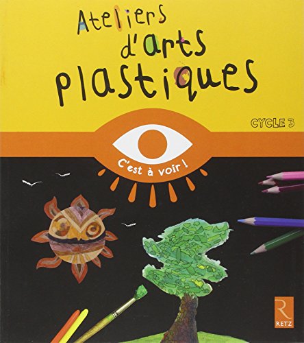 Ateliers d'arts plastiques Cycle 3